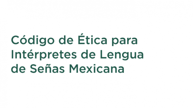 Código de Ética para Intérpretes de Lengua de Señas Mexicana